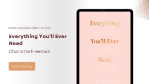Read more about the article A Review of Everything You’ll Ever Need by Charlotte Freeman – Vikram Singh Thakur